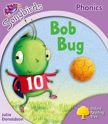 Oxford Reading Tree Songbirds Phonics: Level 1+: Bob Bug(English, Paperback, Donaldson Julia)