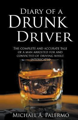 Diary of a Drunk Driver(English, Paperback, Palermo Michael A)