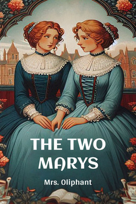 The Two Marys (Edition2024)(English, Paperback, Oliphant Mrs)
