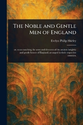 The Noble and Gentle Men of England(English, Paperback, Shirley Evelyn Philip)