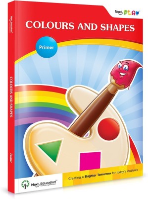 Primer - Colours and Shapes  - Next Play Primer - Colours and Shapes book for kids 3+ years old : Transforming Education | Children’s Book on Colours, Shapes, and Pre-Math Concepts | By Next Education(English, Paperback, NextEducation)