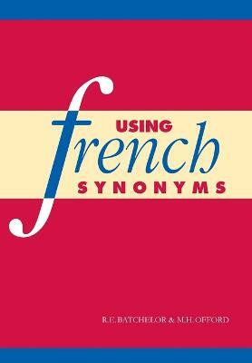 Using French Synonyms(English, Paperback, Batchelor R. E.)