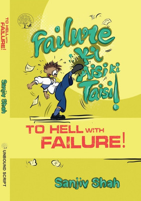 To Hell With Failure! - ( Failure Ki Aisi Ki Taisi ) ( Translated By Sheeba Nair & Gopika Kothari )(Paperback, Sanjiv Shah)