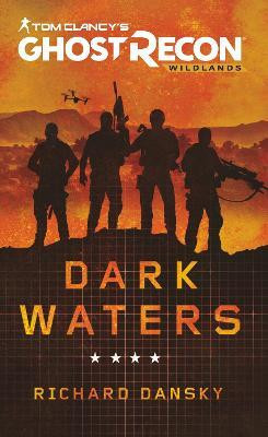 Tom Clancy's Ghost Recon Wildlands - Dark Waters(English, Paperback, Dansky Richard)