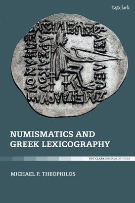 Numismatics and Greek Lexicography(English, Paperback, Theophilos Michael P.)