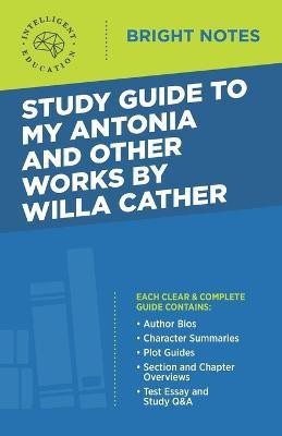 Study Guide to My Antonia and Other Works by Willa Cather(English, Paperback, unknown)