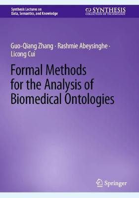 Formal Methods for the Analysis of Biomedical Ontologies(English, Hardcover, Zhang Guo-Qiang)