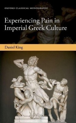 Experiencing Pain in Imperial Greek Culture(English, Hardcover, King Daniel)