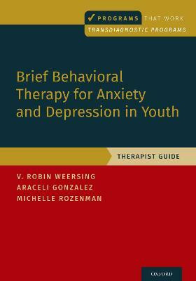 Brief Behavioral Therapy for Anxiety and Depression in Youth(English, Paperback, Weersing V. Robin)