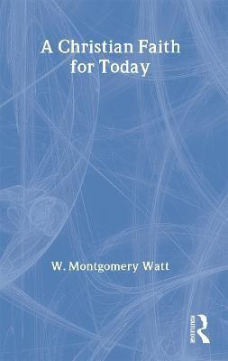 A Christian Faith for Today(English, Paperback, Watt Prof W Montgomery)