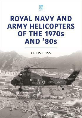 Royal Navy and Army Helicopters of the 1970s and '80s(English, Paperback, Goss Chris)