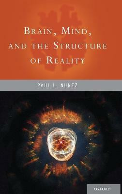 Brain, Mind, and the Structure of Reality(English, Hardcover, Nunez Paul)