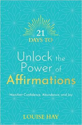 21 Days to Unlock the Power of Affirmations(English, Paperback, Hay Louise)