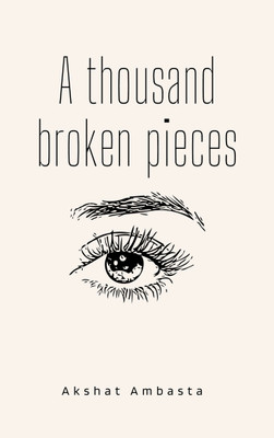 A thousand broken pieces(Paperback, Akshat Ambasta)