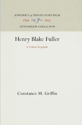 Henry Blake Fuller(English, Electronic book text, Griffin Constance M.)