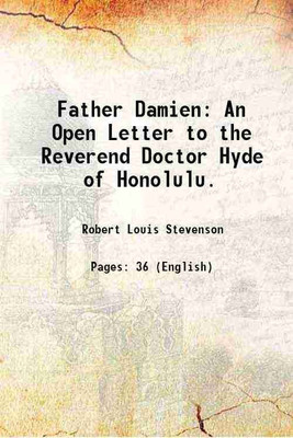 Father Damien: An Open Letter to the Reverend Doctor Hyde of Honolulu. 1890 [Hardcover](Hardcover, Robert Louis Stevenson)