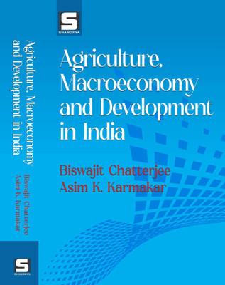 Agriculture, Macroeconomy and Development in India (Royal Size)(Hardcover, Biswajit Chatterjee, Asim K. Karmakar)