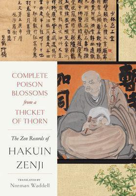 Complete Poison Blossoms from a Thicket of Thorn(English, Hardcover, Zenji Hakuin)