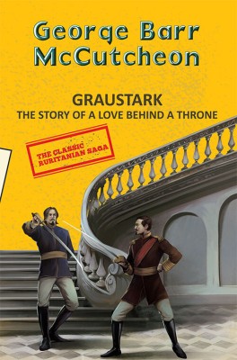 Graustark: The Story of a Love Behind a Throne(English, Paperback, Mccutcheon George Barr)