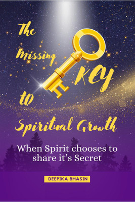 The Missing KEY to Spiritual Growth(English, Paperback, Deepika Bhasin)