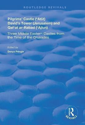 Pilgrims' Castle ('Atlit), David's Tower (Jerusalem) and Qal'at ar-Rabad ('Ajlun)(English, Paperback, Johns C.N.)