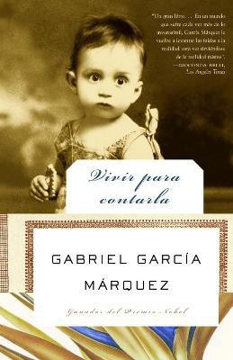 Vivir para contarla / Living to Tell the Tale(Spanish, Paperback, Garcia Marquez Gabriel)