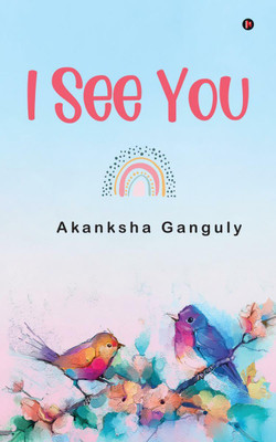 I See You(English, Paperback, Akanksha Ganguly)