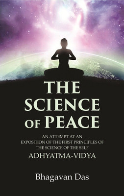 The Science of Peace: An Attempt at an Exposition of the first Principles of the Science of the Self, Adhyatma-Vidya [Hardcover](Hardcover, Bhagavan Das)