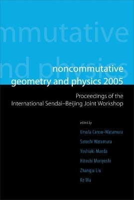 Noncommutative Geometry And Physics 2005 - Proceedings Of The International Sendai-beijing Joint Workshop(English, Hardcover, unknown)