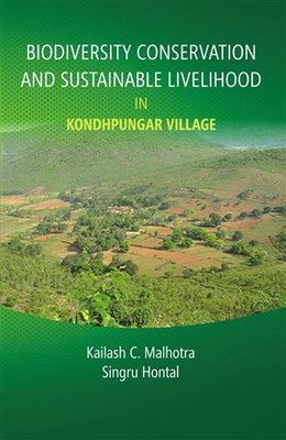 Biodiversity Conservation and Sustainable Livelihood in Kondhpunagar Village(Paperback, Kailash C. Malhotra, Singru Hontal)
