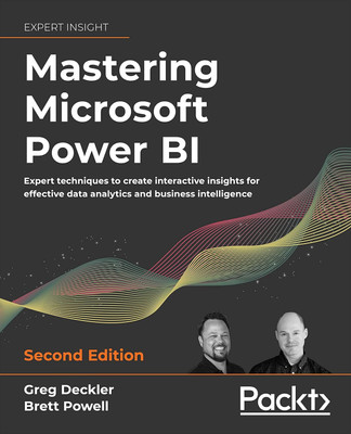 Mastering Microsoft Power BI - Second Edition: Expert techniques to create interactive insights for effective data analytics and business intelligence(Paperback, Greg Deckler, Brett Powell) Mastering Microsoft Power BI - Second Edition: Expert techniques to create interactive insights for effective data analytics and business intelligence(Paperback, Greg Deckler, Brett Powell)