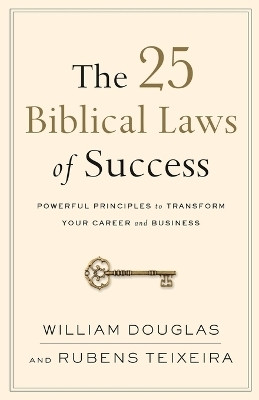 The 25 Biblical Laws of Success - Powerful Principles to Transform Your Career and Business(English, Paperback, Douglas William)