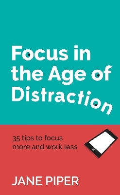 Focus in the Age of Distraction(English, Paperback, Piper Jane)