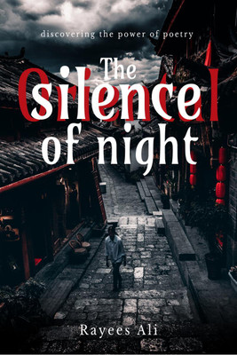 The silence of night  - Collection of poems(English, Paperback, Rayees Ali)