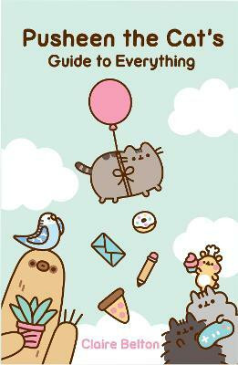 Pusheen the Cat's Guide to Everything(English, Paperback, Belton Claire)