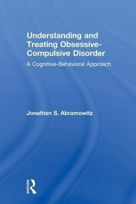 Understanding and Treating Obsessive-Compulsive Disorder(English, Paperback, Abramowitz Jonathan S.)