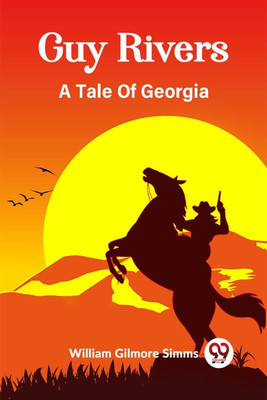 Guy Rivers A Tale Of Georgia(English, Paperback, Gilmore Simms William)