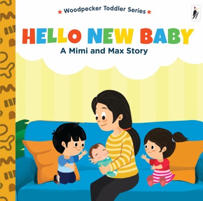 A Mimi & Max Story:Hello New Baby(Hardcover, Woodpecker Books)