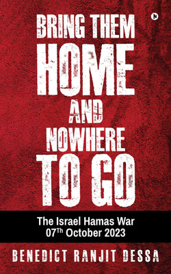 Bring Them Home and Nowhere to Go(English, Paperback, Benedict Ranjit Dessa)
