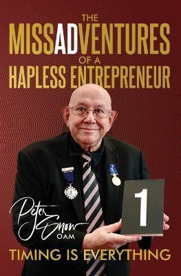 The MissADVentures of a Hapless Entrepreneur - Timing is Everything(English, Paperback, Snow Peter J)