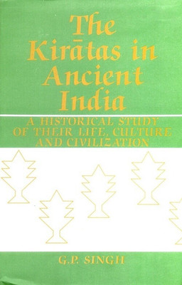 The Kiratas in Ancient India a Historical Study of Their Life, Culture and Civilization(Paperback, G.P. Singh)
