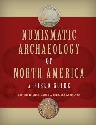 Numismatic Archaeology of North America(English, Paperback, Akin Marjorie H.)