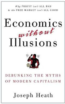 Economics Without Illusions(English, Paperback, Heath Joseph)