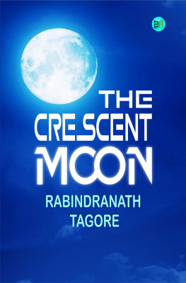 THE CRESCENT MOON(Paperback, RABINDRANATH TAGORE)