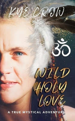 Wild Holy Love(English, Paperback, Crow Kye)