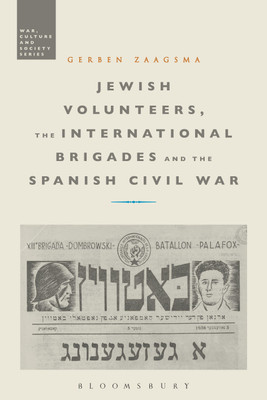 Jewish Volunteers, the International Brigades and the Spanish Civil War(English, Hardcover, Zaagsma Gerben Dr)