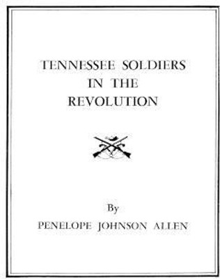 Tennessee Soldiers in the Revolution : A Roster of Soldiers Living during(English, Paperback, Allen Penelope J.)