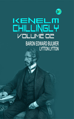 Kenelm Chillingly Volume 02(Paperback, Baron Edward Bulwer Lytton Lytton)