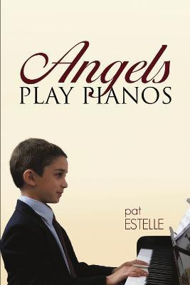 Angels Play Pianos(English, Paperback, Estelle Pat)