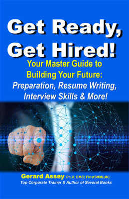 Get Ready, Get Hired!  - Get Ready, Get Hired! Your Master Guide to
Building Your Future:
Preparation, Resume Writing, Interview Skills & More!(Paperback, Gerard Assey)